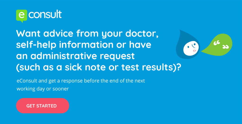 Want advice from your doctor self help information or have an administrative request such as a sick note or test results. Get started with econsult today